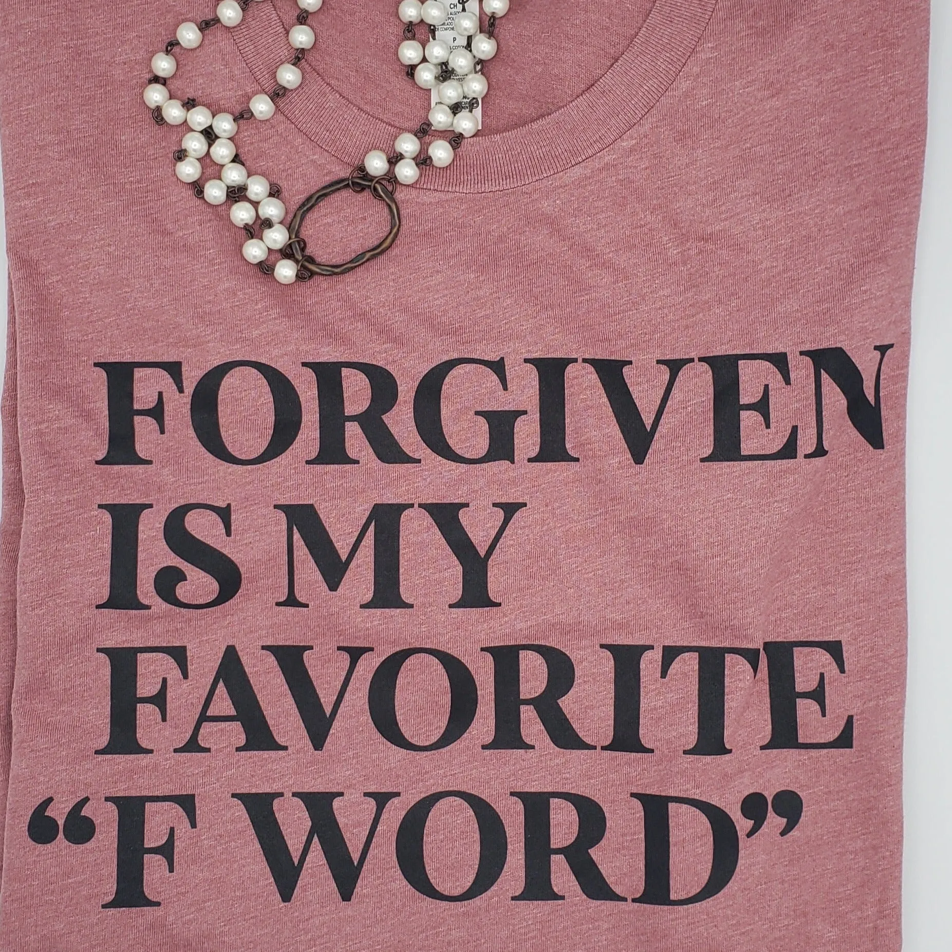 Forgiven is my favorite "F" word t-shirt