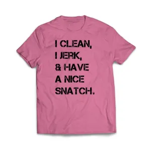 I Clean, I Jerk & Have A Nice Snatch T-Shirt