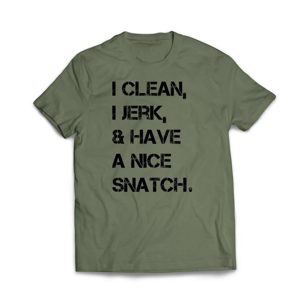 I Clean, I Jerk & Have A Nice Snatch T-Shirt