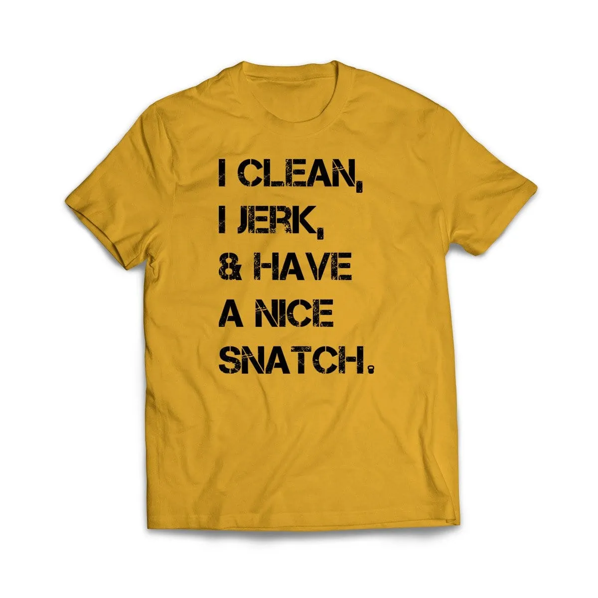 I Clean, I Jerk & Have A Nice Snatch T-Shirt