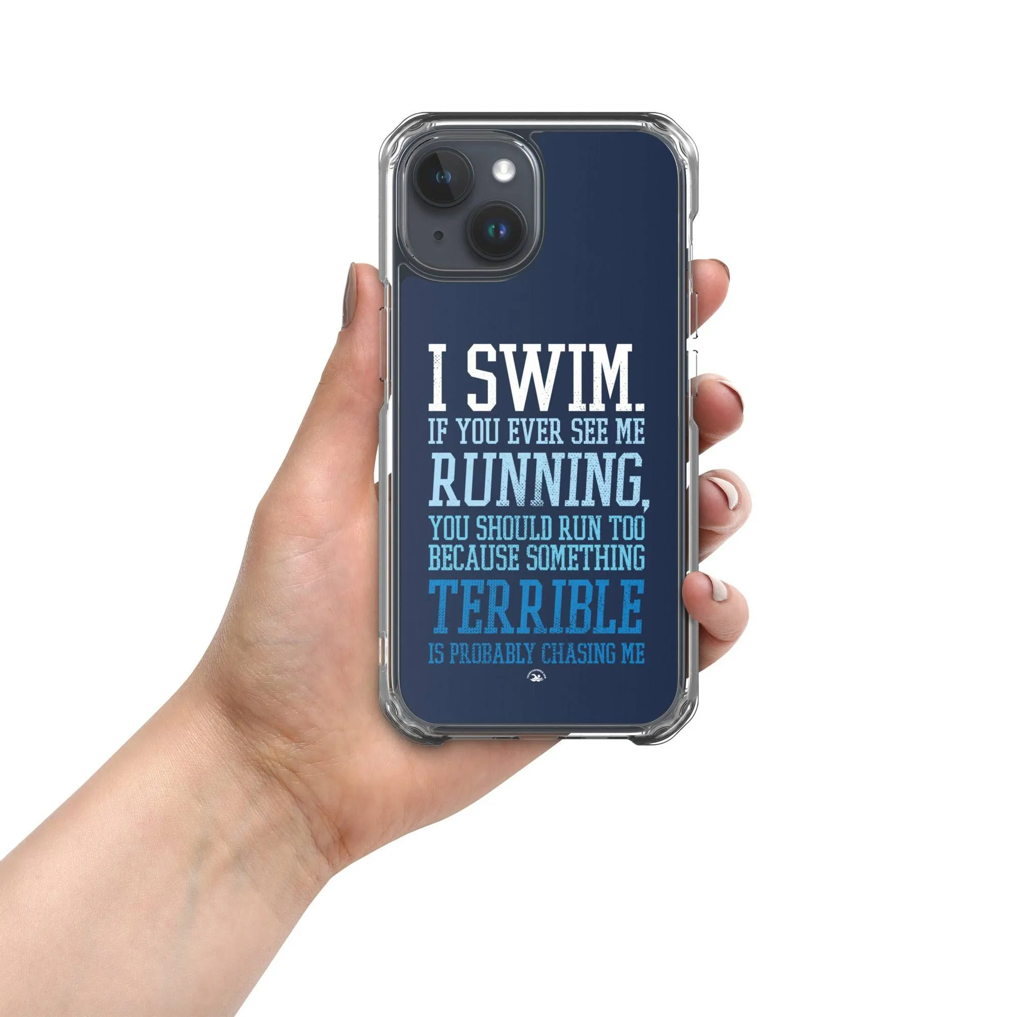 Swimmers iPhone® Case - I Swim If You Ever See Me Running