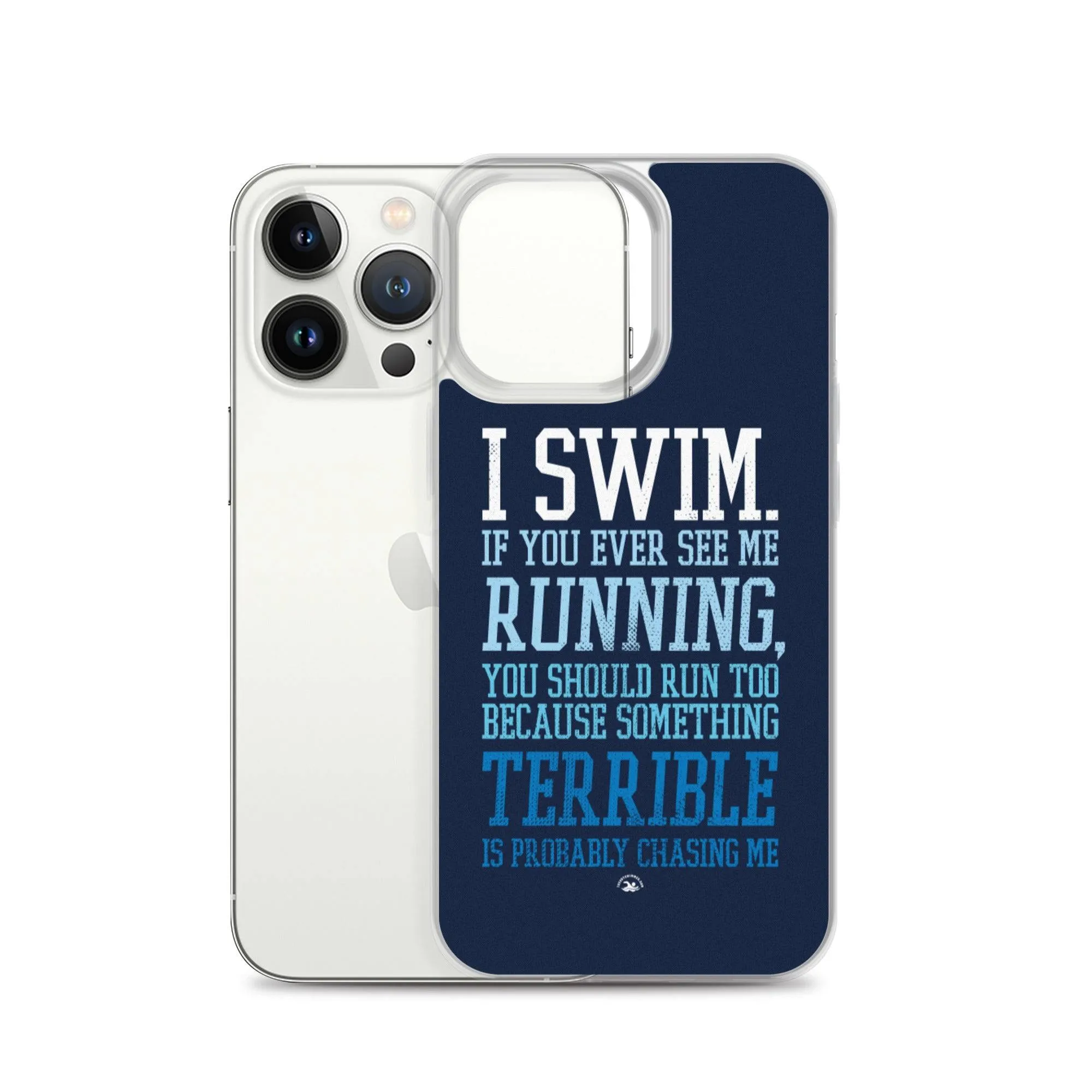 Swimmers iPhone® Case - I Swim If You Ever See Me Running