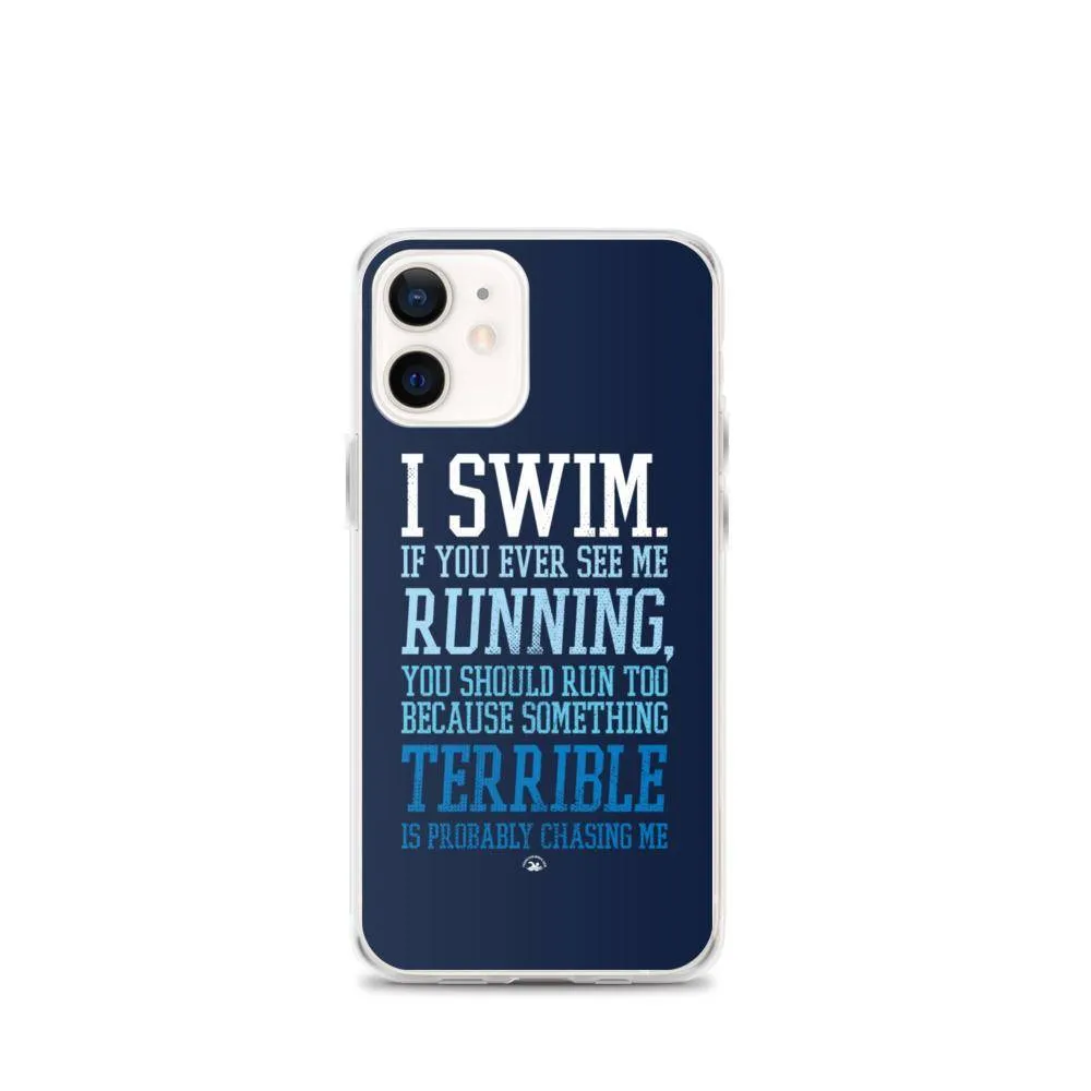Swimmers iPhone® Case - I Swim If You Ever See Me Running