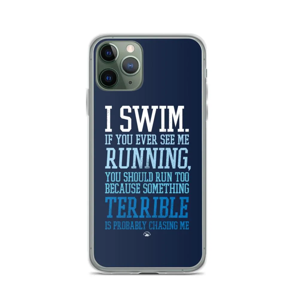 Swimmers iPhone® Case - I Swim If You Ever See Me Running