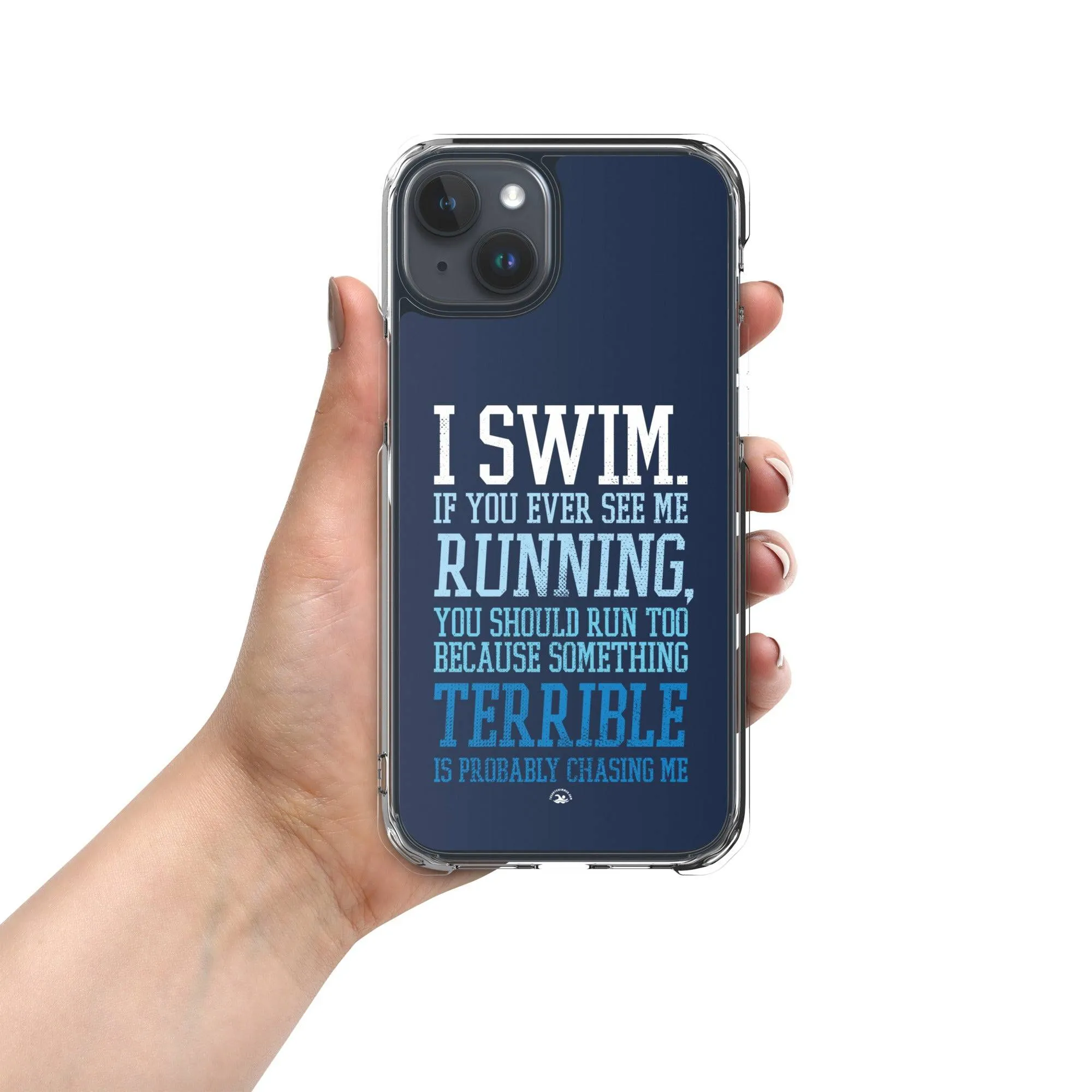 Swimmers iPhone® Case - I Swim If You Ever See Me Running