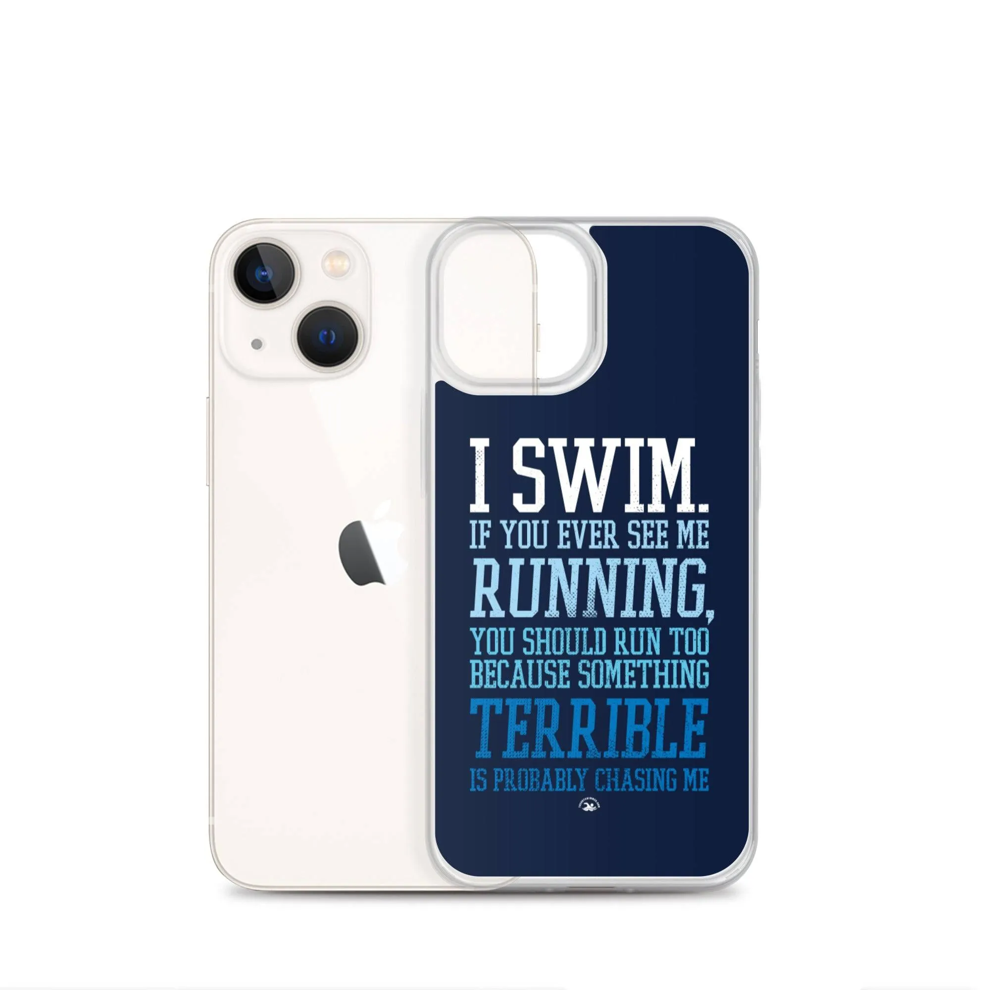 Swimmers iPhone® Case - I Swim If You Ever See Me Running