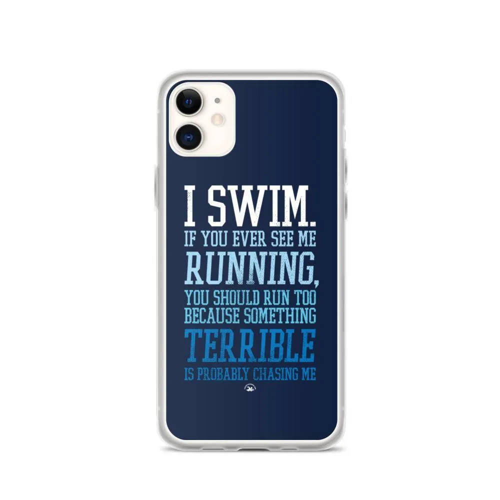 Swimmers iPhone® Case - I Swim If You Ever See Me Running