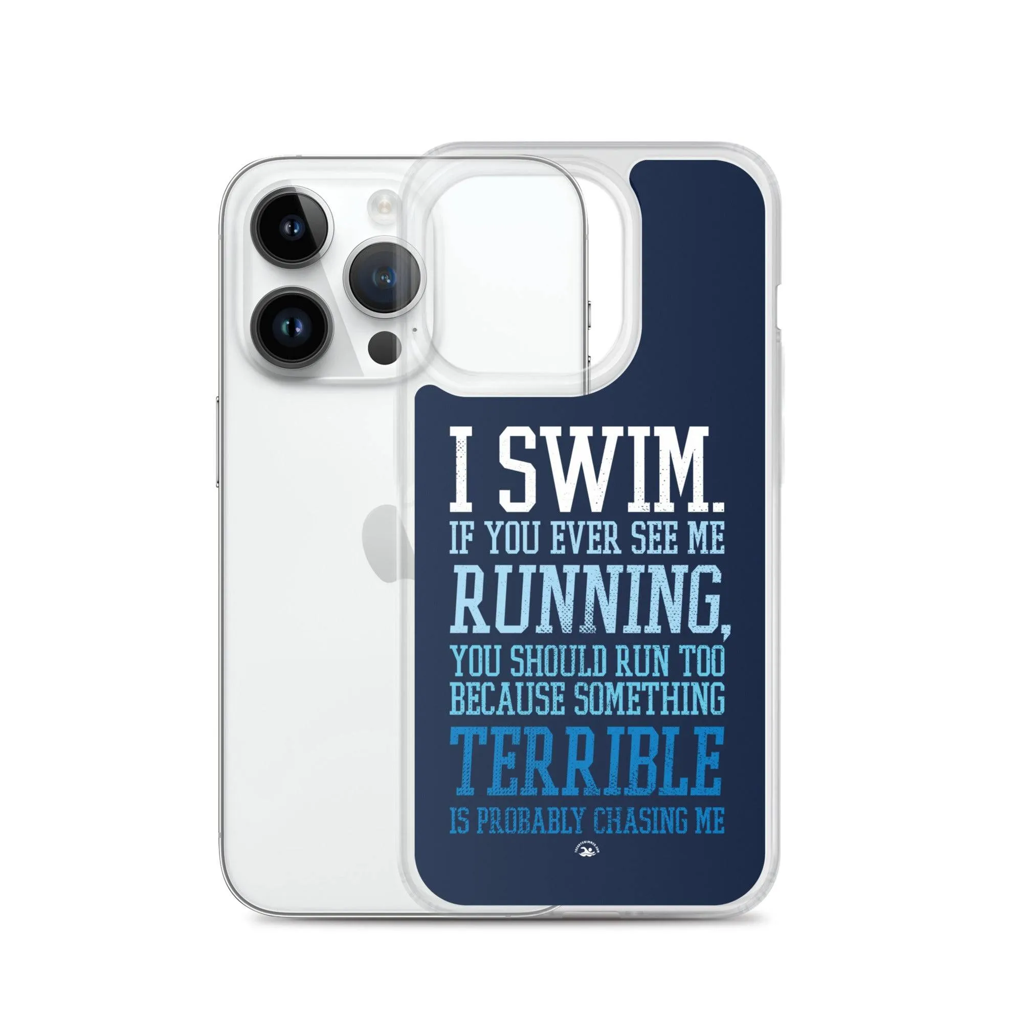 Swimmers iPhone® Case - I Swim If You Ever See Me Running