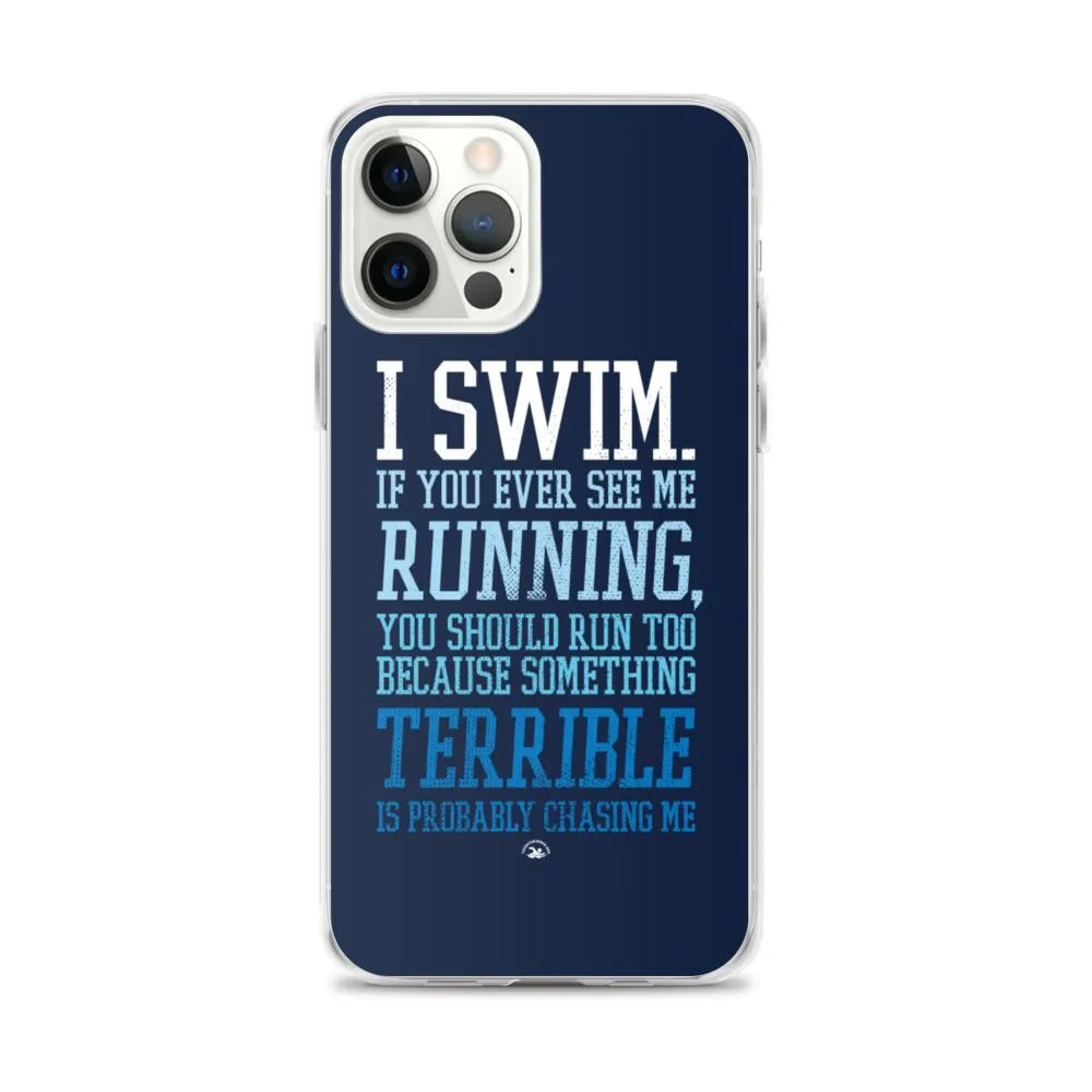 Swimmers iPhone® Case - I Swim If You Ever See Me Running