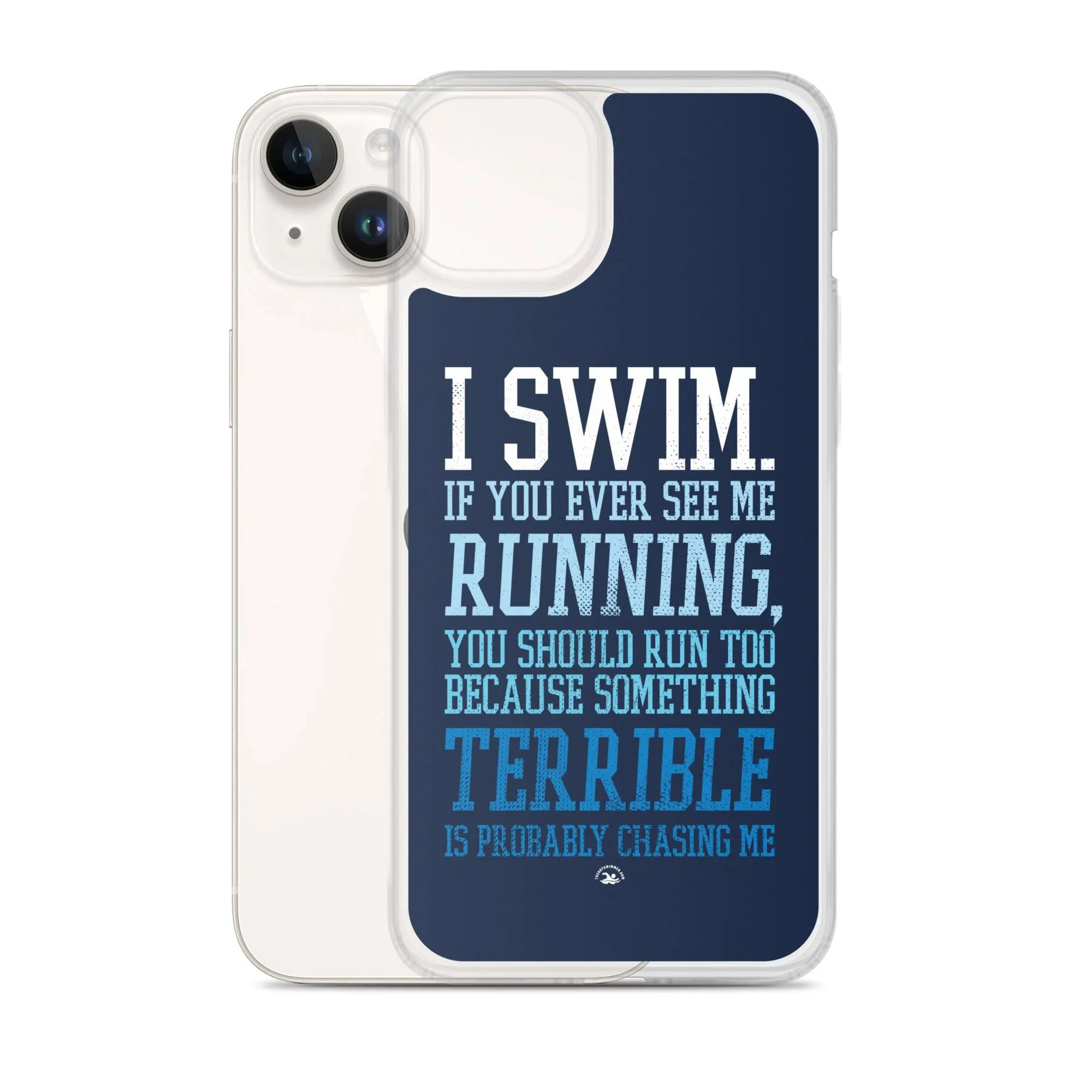 Swimmers iPhone® Case - I Swim If You Ever See Me Running