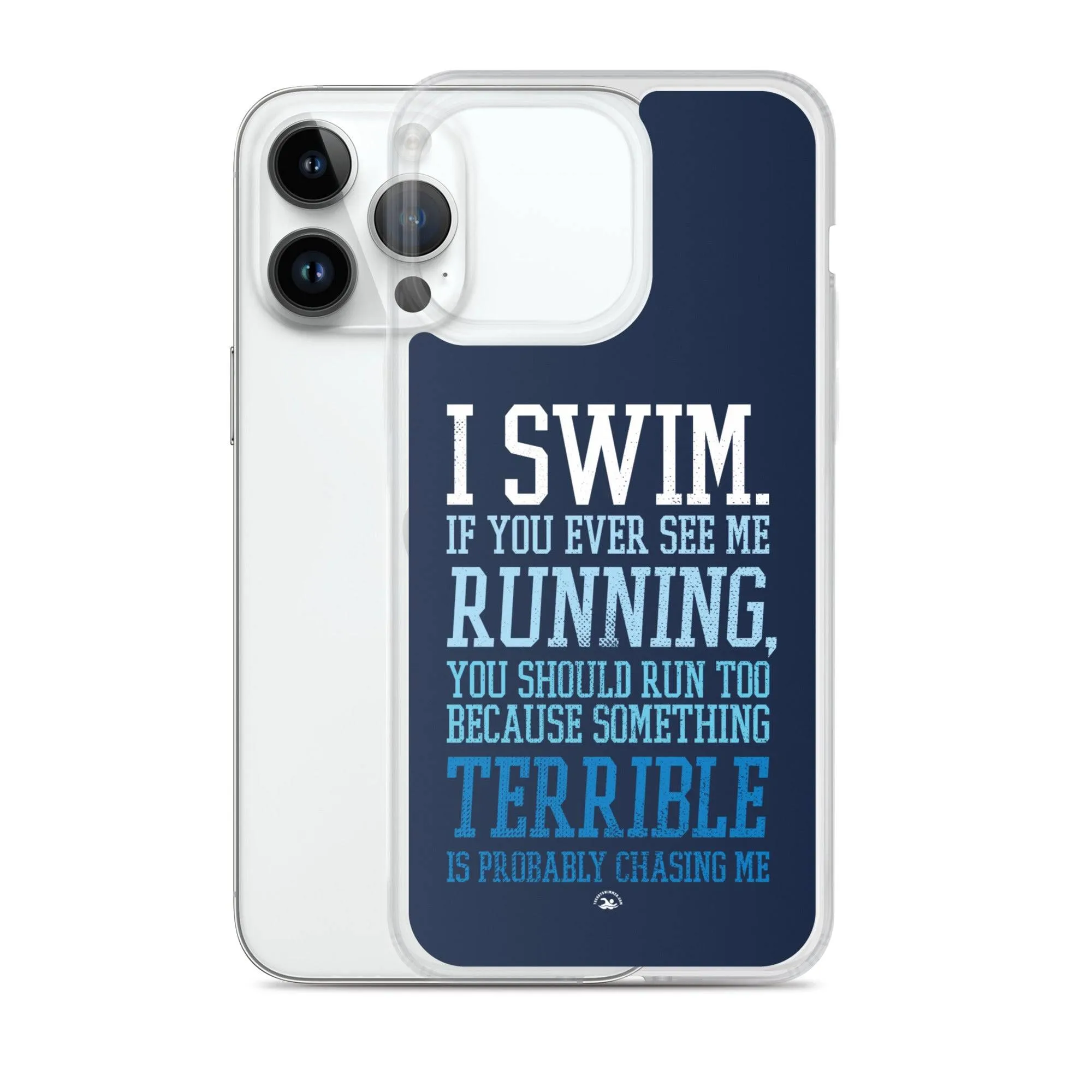Swimmers iPhone® Case - I Swim If You Ever See Me Running