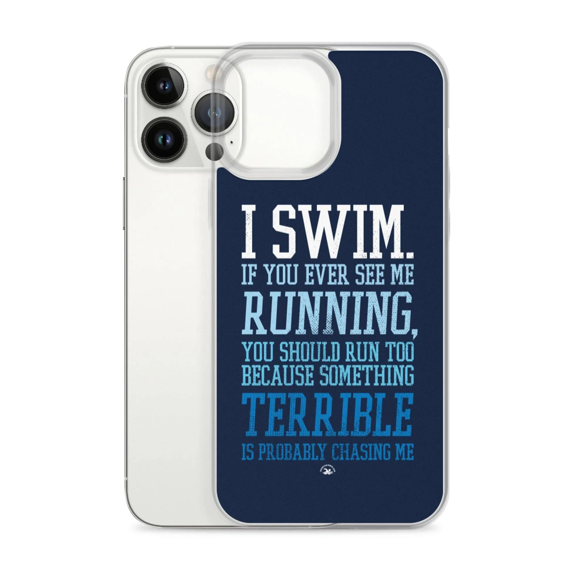 Swimmers iPhone® Case - I Swim If You Ever See Me Running