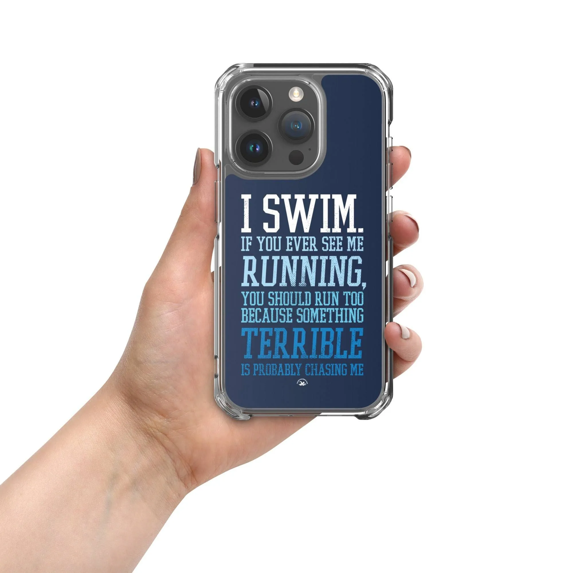 Swimmers iPhone® Case - I Swim If You Ever See Me Running