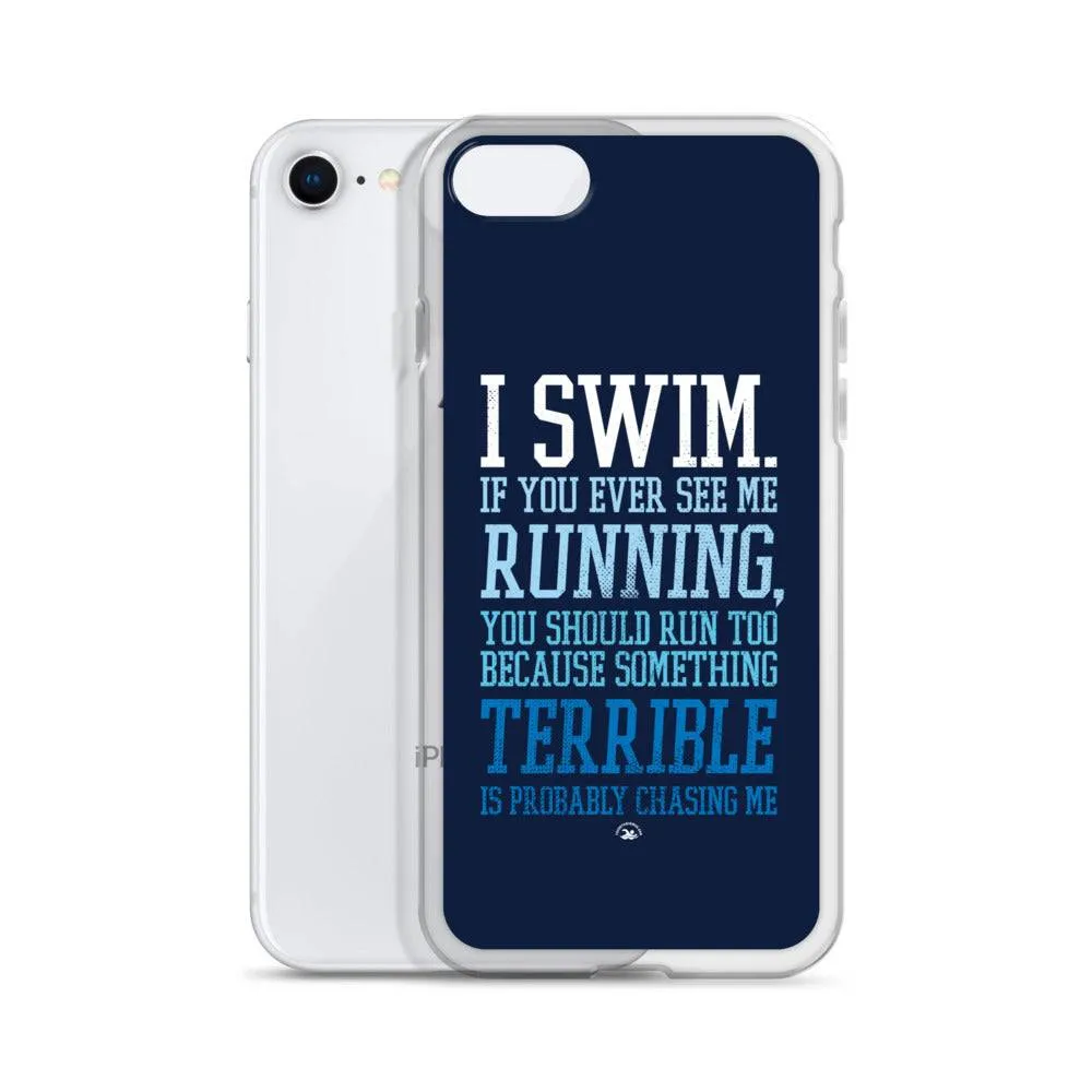 Swimmers iPhone® Case - I Swim If You Ever See Me Running