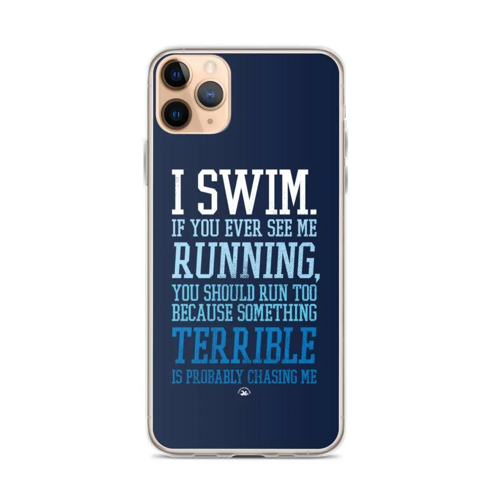 Swimmers iPhone® Case - I Swim If You Ever See Me Running