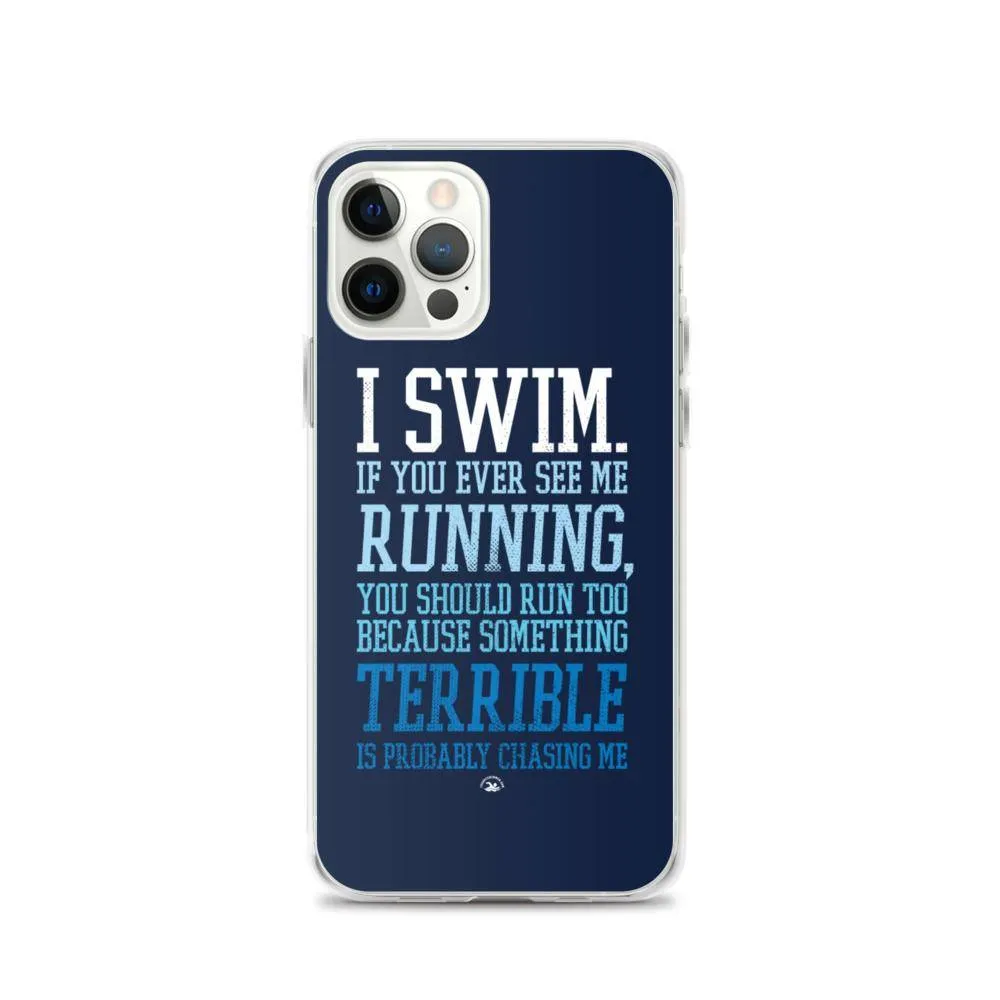 Swimmers iPhone® Case - I Swim If You Ever See Me Running