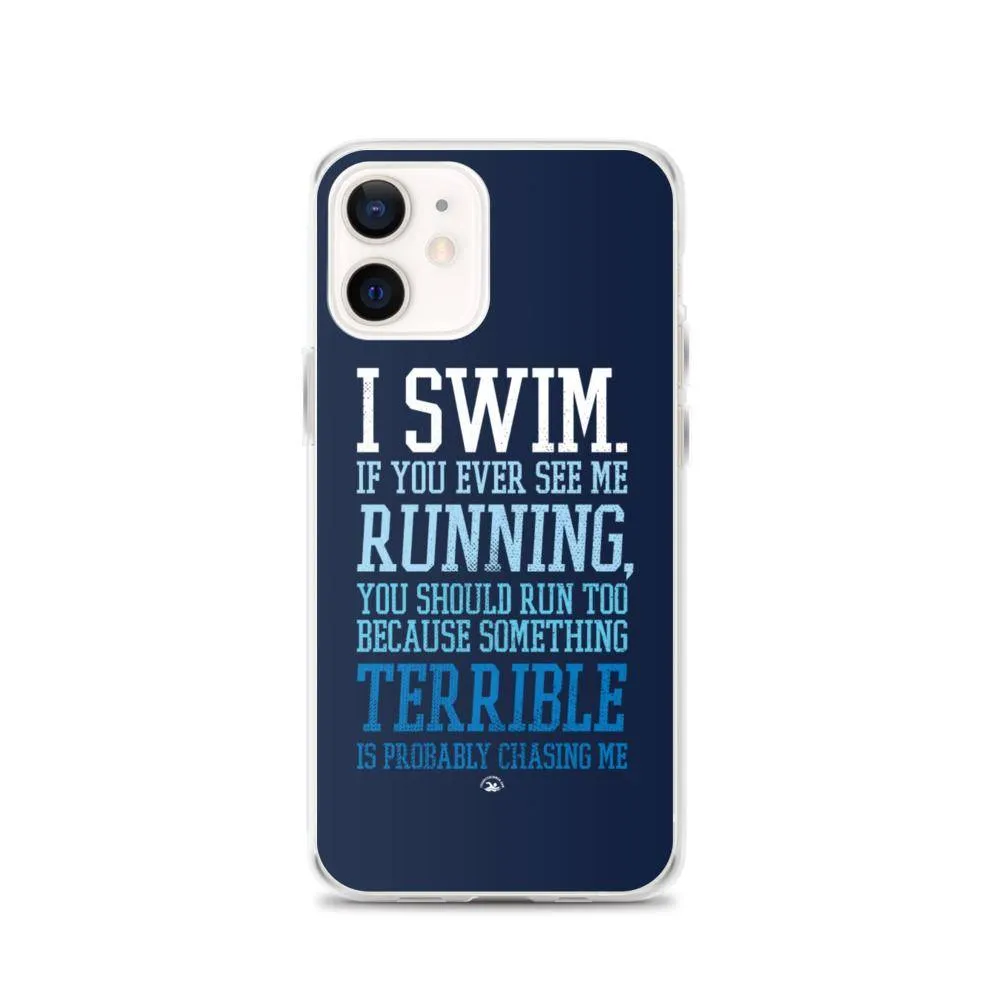 Swimmers iPhone® Case - I Swim If You Ever See Me Running