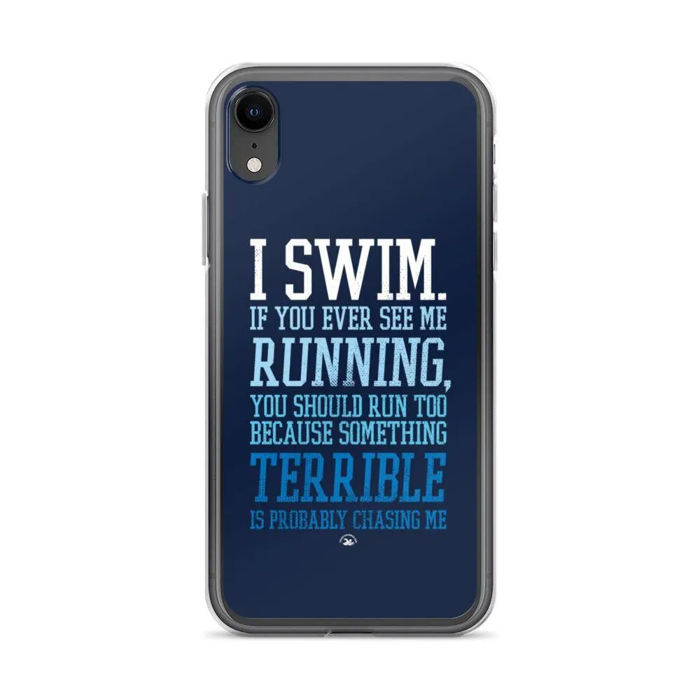 Swimmers iPhone® Case - I Swim If You Ever See Me Running